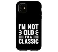 I'm Not Old I'm Classic, Back to Classics Graphic Designs Custodia per iPhone 11