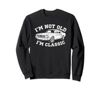 I'm Not Old (I'm Classic) - Funny Daying Novelty Car Guy Men Felpa