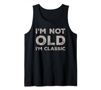 I'm Not Old I'm Classic Funny Father's Day - Mens & Womens Canotta