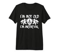 I'm Not Old I'm Medieval Compleanno Ren Faire Maglietta Premium