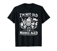I'm Not Old I'm Middle Aged Divertente Cavaliere Medievale Maglietta