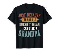 I'm Not Old I'm Young Grandpa Funny Family Humor Tee Maglietta