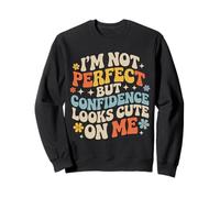 I'm Not Perfect But Confidence Looks Cute On Me - Felpa