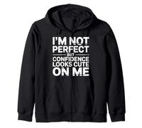 I'm Not Perfect But Confidence Looks Cute On Me |- Felpa con Cappuccio