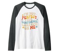I'm Not Perfect But Confidence Looks Cute On Me - Maglia con Maniche Raglan