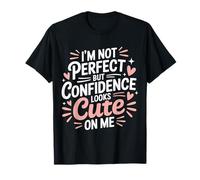 I'm Not Perfect But Confidence Looks Cute On Me |- Maglietta
