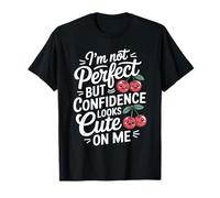 I'm Not Perfect But Confidence Looks Cute On Me - Maglietta