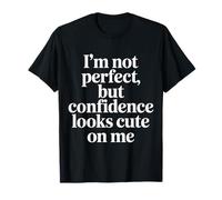 I'm Not Perfect But Confidence Looks Cute On Me |- Maglietta