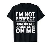 I'm Not Perfect But Confidence Looks Cute On Me |- Maglietta