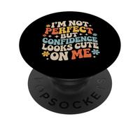 I'm Not Perfect But Confidence Looks Cute On Me - PopSockets PopGrip Adesivo