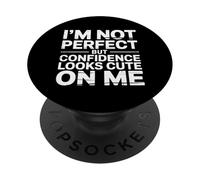 I'm Not Perfect But Confidence Looks Cute On Me |- PopSockets PopGrip Adesivo