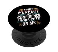 I'm Not Perfect But Confidence Looks Cute On Me - PopSockets PopGrip Adesivo