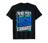 I'm Not Picky I Just Have High Standards Dating Puns Maglietta