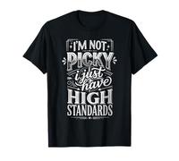 I'm Not Picky I Just Have High Standards Dating Puns - Maglietta
