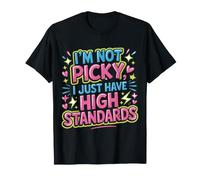 I'm Not Picky I Just Have High Standards Dating Puns |- Maglietta