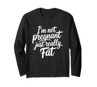I'm Not Pregnant Just Really Fat Maglia a Manica