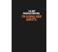 I'm Not Procrastinating, I'm Doing Side Quests - Funny Graph Paper Notebook: | 120 Pages | Gamer Journal, College & Work Notebook, Soft Cover