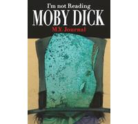 I'm Not Reading Moby Dick - M.Y. Journal: Original art by Mark Braught, One of a number of re-imagined covers for some of literature's classics, 6" x ... pages, 5 sq./in. Dot-Grid Graph Paper pages