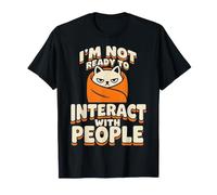 I'm Not Ready To Interact with People Umore introverso - Maglietta