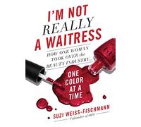 I'm Not Really a Waitress: How One Woman Took Over the Beauty Industry One