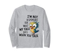 I'm not responsible for what my face does when you talk Maglia a Manica