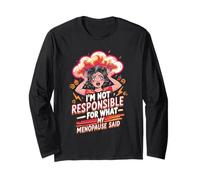 I'm Not Responsible For What My Menopause Said Maglia a Manica