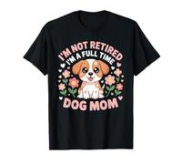 I'm Not Retired I'm A Full Time Dog Mom Floral Festa della mamma Maglietta