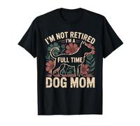 I'm Not Retired I'm A Full Time Dog Mom Floral Festa della mamma Maglietta