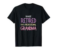 I'm Not Retired I'm A Professional Grandma Funny Retirement Maglietta