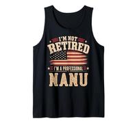 I'm Not Retired I'm A Professional Nanu Fathers Day Canotta