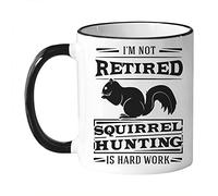 I'M Not Retired Squirrel Hunting Is Hard Work Tazza Colazione Eleganti Tazza Microonde Tazzine Da Caffè Per Tè Cappuccino Ufficio 330Ml