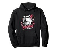 I'm Not Rude I'm Honest You're Just Sensitive ---- Felpa con Cappuccio