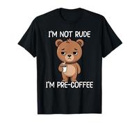 I'm Not Rude I'm Pre-Coffee Maglietta
