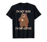 I'm Not Rude I'm Pre-Coffee Maglietta