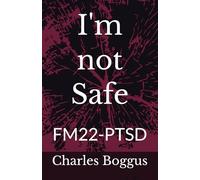 I'm not Safe: FM22-PTSD
