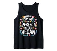 I'm Not Saying I'm Perfect But I'm Vegan Pianta Sana |- Canotta