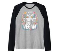 I'm Not Saying I'm Perfect But I'm Vegan Pianta Sana |- Maglia con Maniche Raglan
