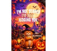 I'M NOT SCARED. I'M JUST JUDGING YOU.: Gag Gift Notebook for Notes, Plots, Evil Plans & Random Thoughts