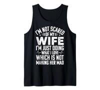 I'm Not Scared of My Wife I'm Just Doing Not Making Her Mad Canotta