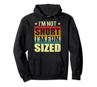 I'm Not Short I Have Fun Sized Humor for Short People Felpa con Cappuccio