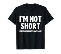 I'm Not Short, I'm Concentrated Awesome Maglietta