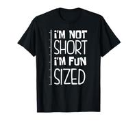 I'm not short I'm fun size regalo divertente per persone basse Maglietta