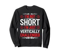 I'm Not Short I'm Just Vertically Challenged - Felpa