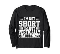 I'm Not Short I'm Just Vertically Challenged - Maglia a Manica