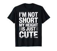 I'm Not Short My Height Is Just Cute Piccola Persona |- Maglietta