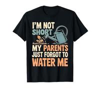 I'm Not Short My Parents Just Forgot To Water Me Maglietta