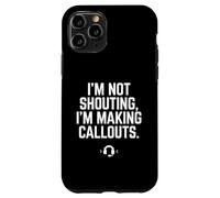 I'm Not Shouting I Am Making Callouts Divertente Video Gamer Regalo Custodia per iPhone 11 Pro
