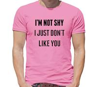 I'M Not Shy i Just Don'T come Te - T-Shirt - Divertente