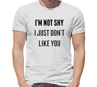 I'M Not Shy i Just Don'T come Te - T-Shirt - Divertente