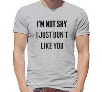 I'M Not Shy i Just Don'T come Te - T-Shirt - Divertente